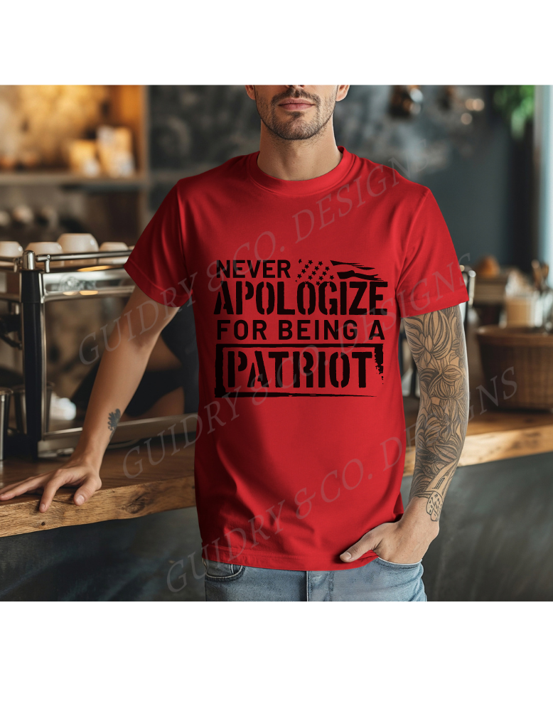 Never Apologize For Being A Patriot
