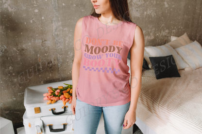 Don't Be Moody Grow Your Booty