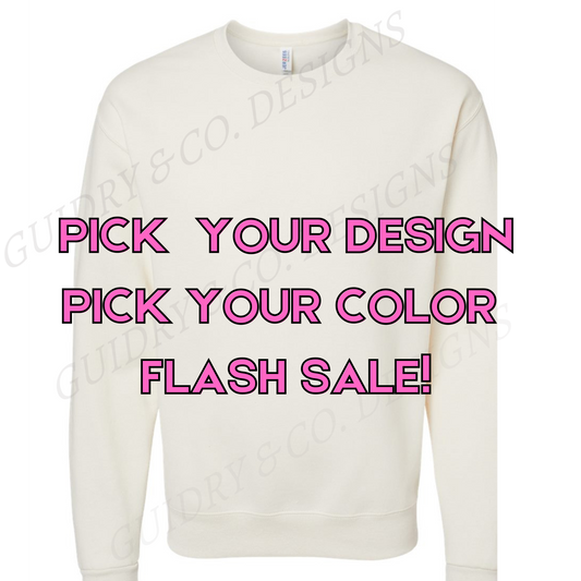 Pick Your PRINT DESIGN with Sweatshirt